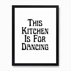 This Kitchen Is For Dancing Black And White Typography Art Print