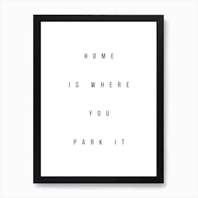 Home Is Where You Park It 2 Art Print