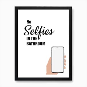 No Selfies, Funny, Kitchen, Bathroom, Wall Print Art Print