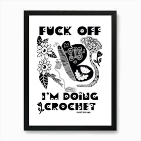 Fxck Off Im Doing Crochet Art Print