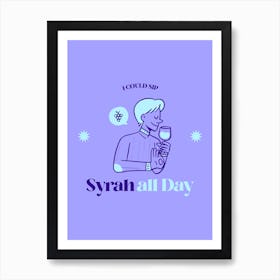 I Could Sip Syrah All Day - A Wine Social Club With An Illustrated Graphic Art Print