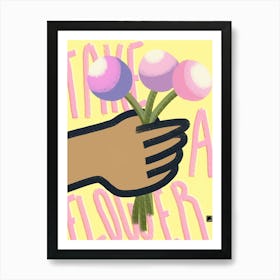 Take A Flower Art Print