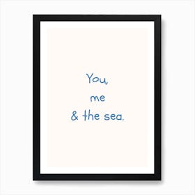 You, Me & The Sea Blue Quote Poster Art Print