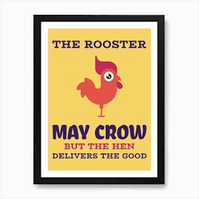 Rooster May Crow But The Hen Delivers The Good - animal - design - template - with - a -funny - quote Art Print
