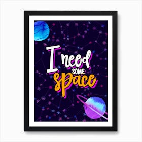 I Need Some Space — Space Neon Watercolor #3 Art Print