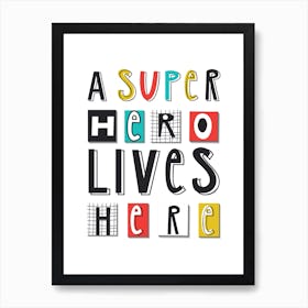 A Super Hero Lives Here Art Print