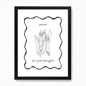 Black Penne For Your Thoughts Pasta Art Print