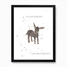 Stubborn Donkey Art Print