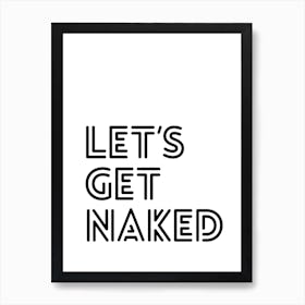 Let's Get Naked typography Art Print