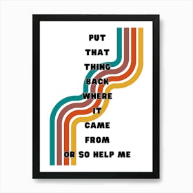 Put That Thing Back Monsters Inc Art Print