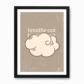Breathe Out, Exhale Art Print
