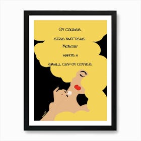 Of Course Coffee Size Matters Art Print