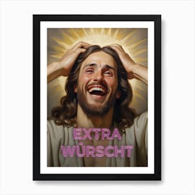 Bavarian Jesus laughing about "Extra Würscht" (special wishes) Art Print