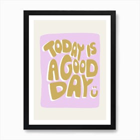 Todat Is A Good Day Ochre Art Print