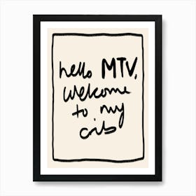 Hello MTV, Welcome to My Crib Black Art Print