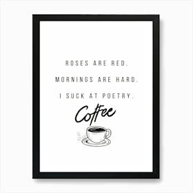 Roses Are Red Mornings Are Hard I Suck At Poetry Coffee Affiche