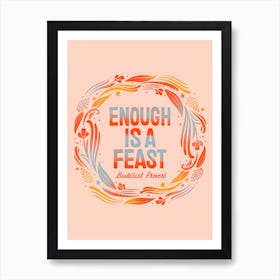 Enough Is A Feast Art Print