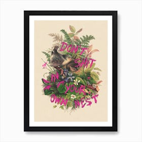 Don't Shit In Your Own Nest Art Print