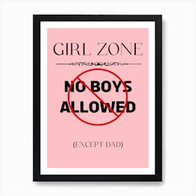 Girl Zone No Boys Allowed Except Dad Art Print