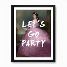 Empress Sisi Lets Go Party Art Print