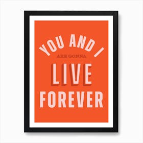 Red Typographic You And I Are Gonna Live Forever Art Print
