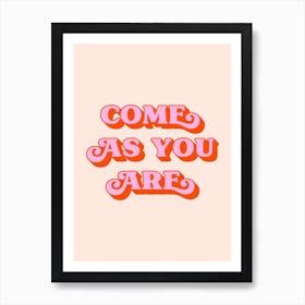 Come As You Are (Peach Tone) Art Print