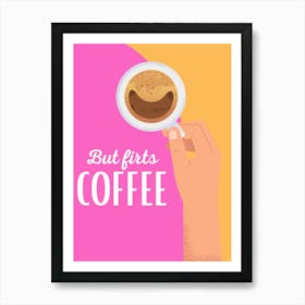 But First Coffee,Pink and Yellow Art Print
