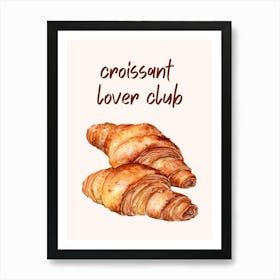 Croissant Lover Club Art Print