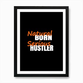 Natural Born Serious Hustler Poster