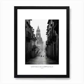 Poster Of Santiago De Compostela, Spain, Black And White Analogue Photography 4 Art Print