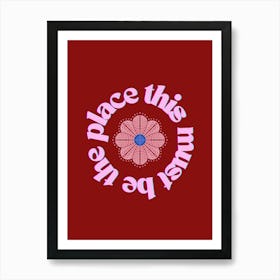 Pink & Red This Must Be The Place Art Print