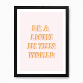 Be A Light Art Print