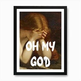 Oh My God Art Print