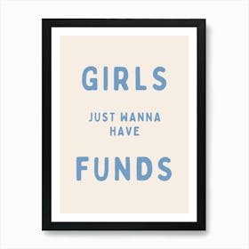 Girls Just Wanna Have Funds | Oatmeal And Black Art Print