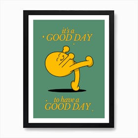 Good Day to Have a Good Day Motivational Quote Prints Art Print