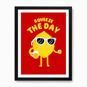 Squeeze The Day Art Print