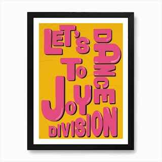 Lets Dance To Joy Division Art Print