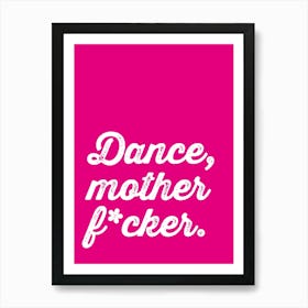 Dance Mother F*cker Art Print