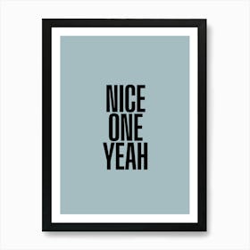 Nice One Yeah Art Print