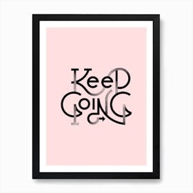 Keep Going Art Print