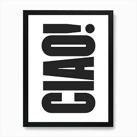 Ciao - Black & White Typography Art Print