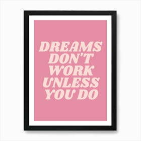 Dreams don't work unless you do motivating inspiring quote (pink tone) Art Print