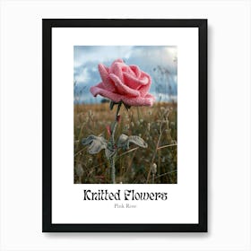 Knitted Flowers Pink Rose 3 Art Print