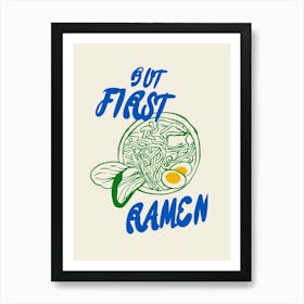 But First Ramen Art Print