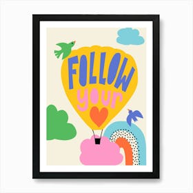 Follow Your Heart Hot Air Ballon Inspirational Quote For Kids Art Print
