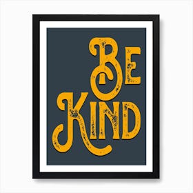 Be Kind Grey Yellow Vintage Typography Art Print