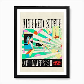 Altered State Of Matter Art Print