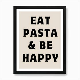 Eat Pasta And Be Happy Art Print