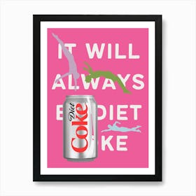 IT WILL ALWAYS BE DIET COKE! Trendy hot pink bar cart decor Art Print