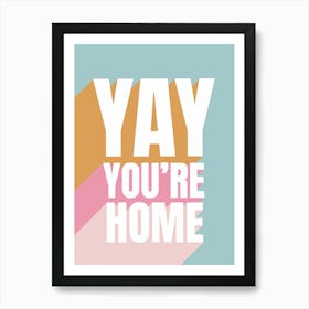YAY You're Home Hallway Print Art Print
